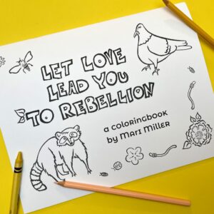 "Let Love Lead You to Rebellion" Coloring Book